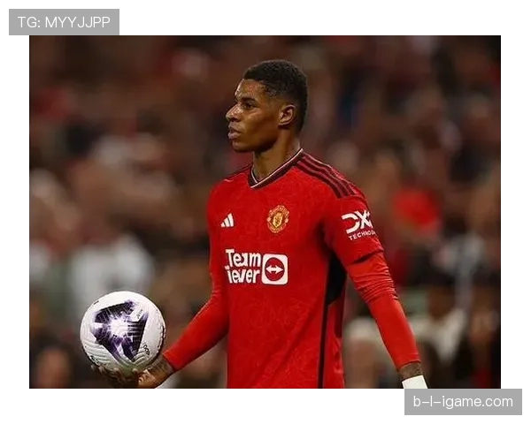 拉什福德射门区域分析揭示精准火力，球队表现引关注